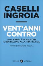 Vent'anni contro. Dall'eredità di Falcone e Borsellino alla trattativa