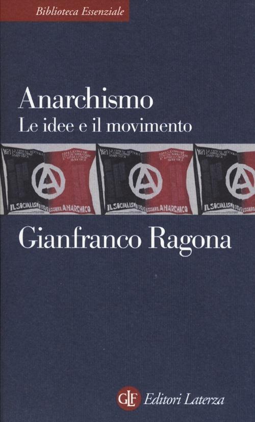 Anarchismo. Le idee e il movimento - Gianfranco Ragona - copertina