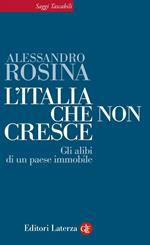 L' Italia che non cresce. Gli alibi di un paese immobile