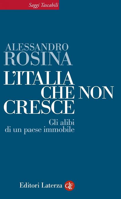 L' Italia che non cresce. Gli alibi di un paese immobile - Alessandro Rosina - ebook