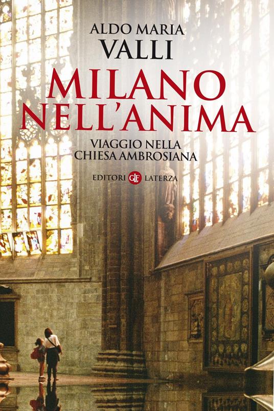 Milano nell'anima. Viaggio nella Chiesa ambrosiana - Aldo Maria Valli - ebook