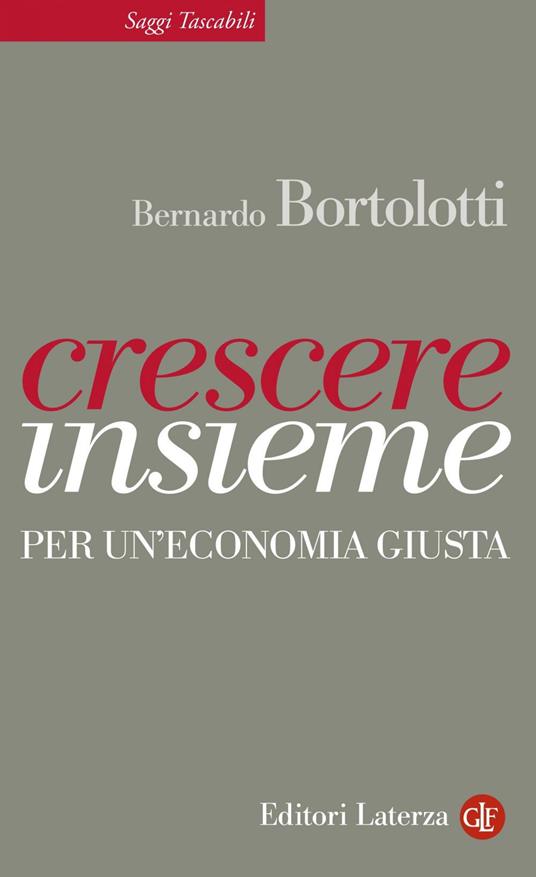 Crescere insieme. Per un'economia giusta - Bernardo Bortolotti - ebook