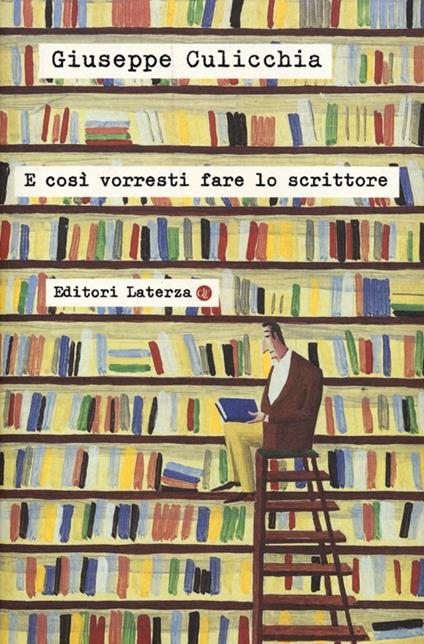 E così vorresti fare lo scrittore - Giuseppe Culicchia - copertina