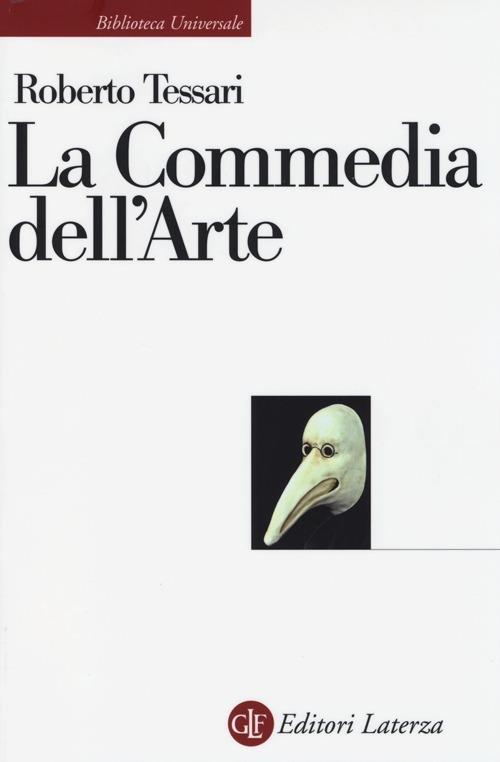 La commedia dell'arte. Genesi di una società dello spettacolo - Roberto Tessari - copertina