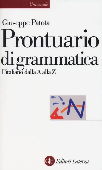 Prontuario di grammatica. L'italiano dalla A alla Z - Giuseppe Patota - copertina