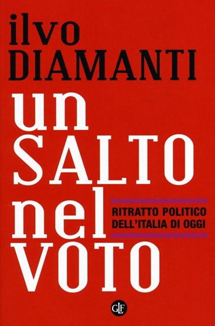 Un salto nel voto. Ritratto politico dell'Italia di oggi - Ilvo Diamanti,Fabio Bordignon,Luigi Ceccarini - copertina