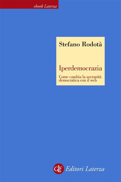 Iperdemocrazia. Come cambia la sovranità democratica con il web - Stefano Rodotà - ebook