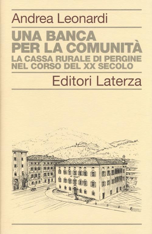 Una banca per la comunità. La Cassa rurale di Pergine nel corso del XX secolo - Andrea Leonardi - copertina