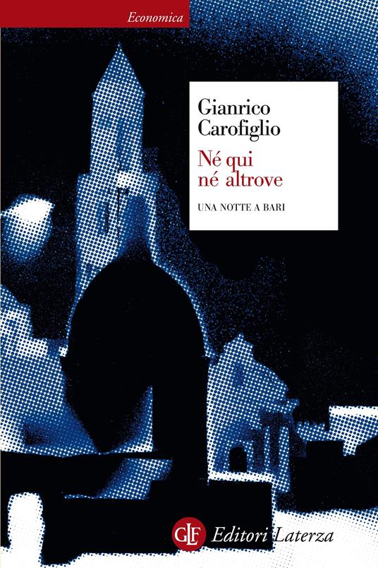 Né qui né altrove. Una notte a Bari - Gianrico Carofiglio - ebook