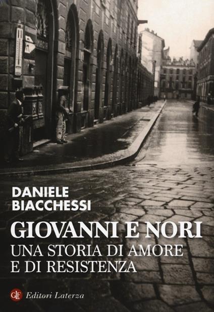 Giovanni e Nori. Una storia di amore e di resistenza - Daniele Biacchessi,Tiziana Pesce - copertina