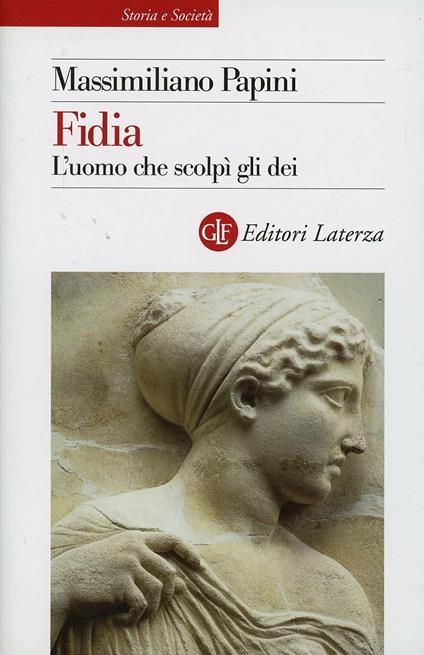 Fidia. L'uomo che scolpì gli dei - Massimiliano Papini - copertina