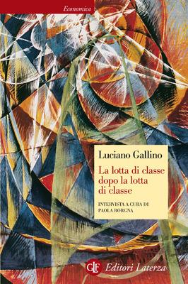 La lotta di classe dopo la lotta di classe. Intervista a cura di Paola Borgna - Paola Borgna,Luciano Gallino - ebook
