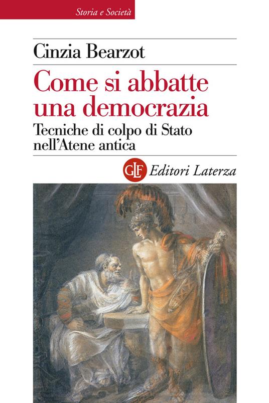 Come si abbatte una democrazia. Tecniche di colpo di Stato nell'Atene antica - Cinzia Bearzot - ebook