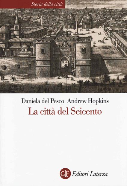 La città del Seicento - Daniela Del Pesco,Andrew Hopkins - copertina