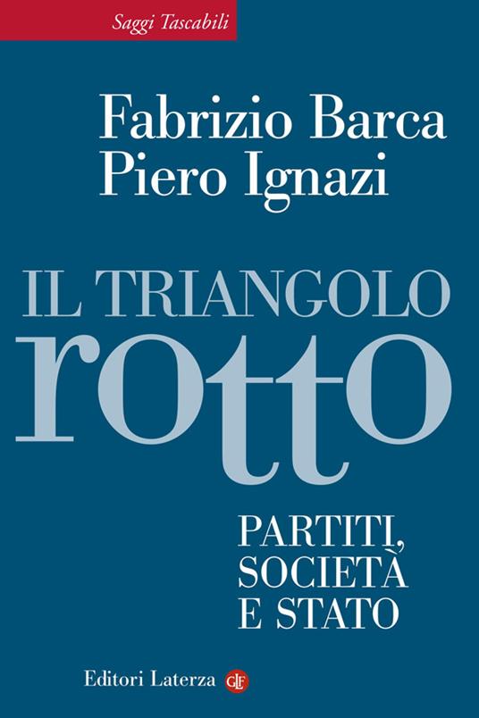 Il triangolo rotto. Partiti, società e Stato - Fabrizio Barca,Piero Ignazi - ebook