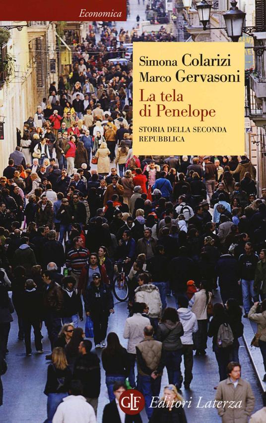 La tela di Penelope. Storia della seconda Repubblica (1989-2011) - Simona Colarizi,Marco Gervasoni - copertina