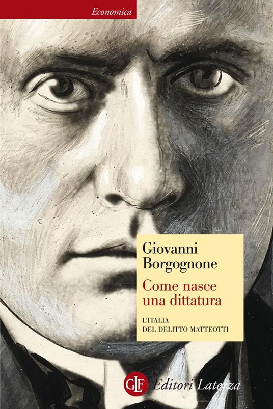 Come nasce una dittatura. L'Italia del delitto Matteotti - Giovanni Borgognone - ebook