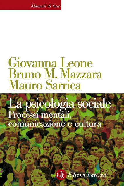La psicologia sociale. Processi mentali, comunicazione e cultura - Giovanna Leone,Bruno M. Mazzara,Mauro Sarrica - ebook