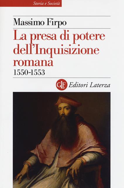 La presa di potere dell'inquisizione romana (1550-1553) - Massimo Firpo - copertina