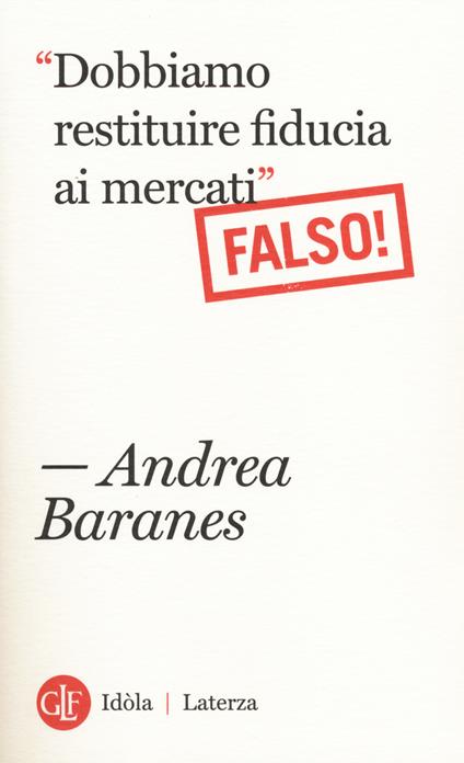 «Dobbiamo restituire fiducia ai mercati». (Falso!) - Andrea Baranes - copertina