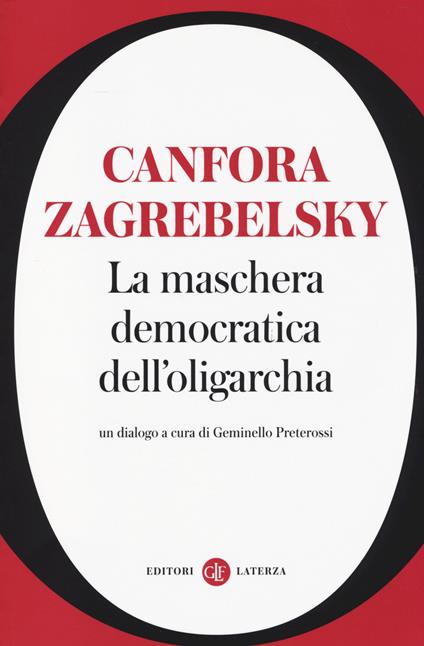 La maschera democratica dell'oligarchia - Luciano Canfora,Gustavo Zagrebelsky - copertina