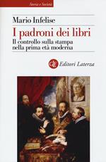 I padroni dei libri. Il controllo sulla stampa nella prima età moderna