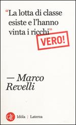 «La lotta di classe esiste e l'hanno vinta i ricchi». Vero!