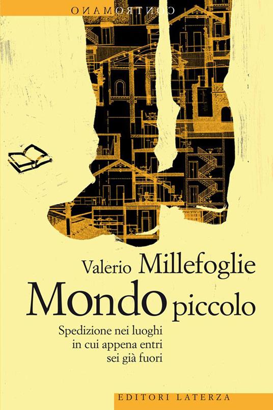 Mondo piccolo. Spedizione nei luoghi in cui appena entri sei già fuori - Valerio Millefoglie - ebook