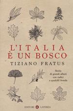 L' Italia è un bosco. Storie di grandi alberi con radici e qualche fronda