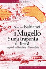 Il Mugello è una trapunta di terra. A piedi da Barbiana a Monte Sole