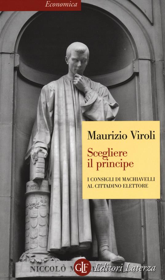 Scegliere il principe. I consigli di Machiavelli al cittadino elettore - Maurizio Viroli - copertina