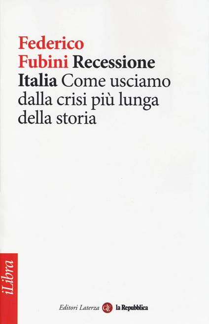 Recessione Italia. Come usciamo dalla crisi più lunga della storia - Federico Fubini - copertina