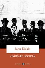 Onorate società. L'ascesa della mafia, della camorra e della 'ndrangheta