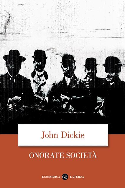 Onorate società. L'ascesa della mafia, della camorra e della 'ndrangheta - John Dickie - copertina
