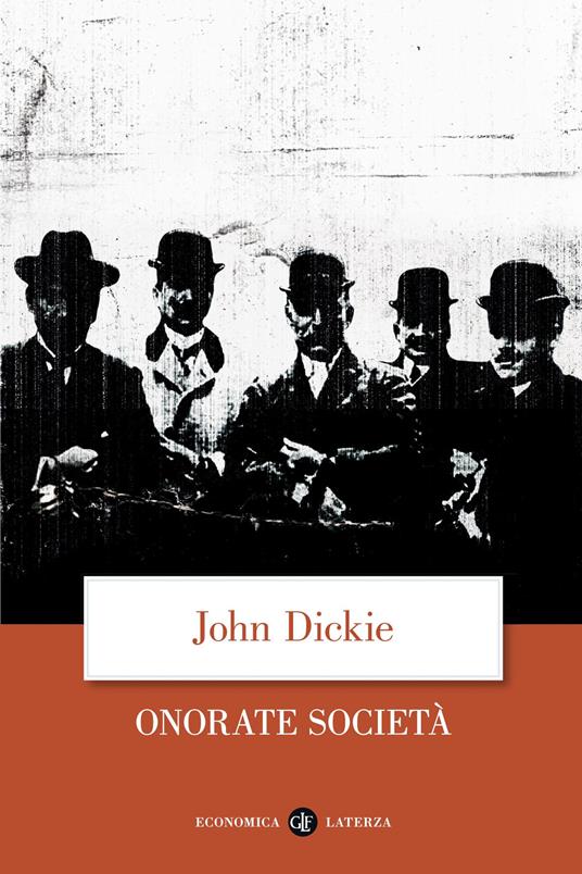 Onorate società. L'ascesa della mafia, della camorra e della 'ndrangheta - John Dickie - copertina