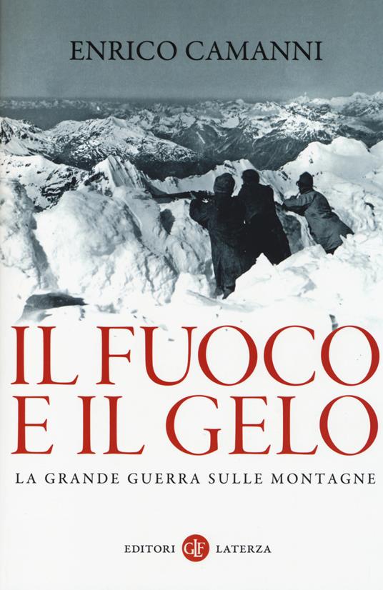 Il fuoco e il gelo. La grande guerra sulle montagne - Enrico Camanni - copertina