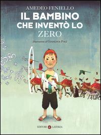 Il bambino che inventò lo zero - Amedeo Feniello,Gianluca Folì - copertina