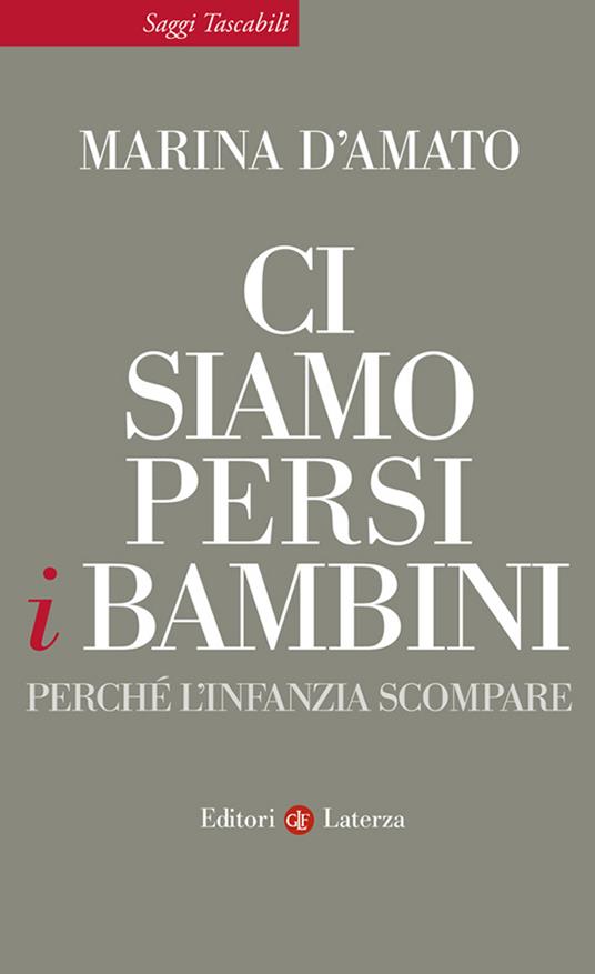 Ci siamo persi i bambini. Perché l'infanzia scompare - Marina D'Amato - ebook