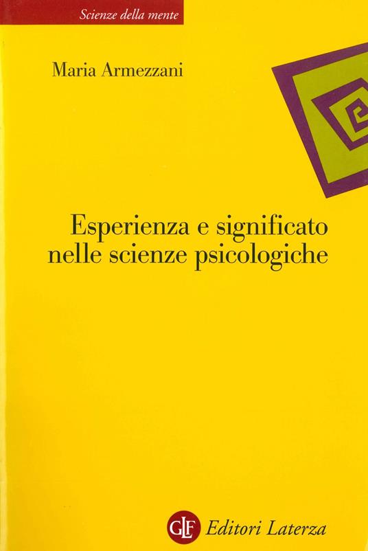 Esperienza e significato nelle scienze psicologiche. Naturalismo, fenomenologia, costruttivismo - Maria Armezzani - ebook
