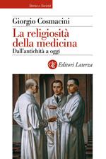 La religiosità della medicina. Dall'antichità a oggi