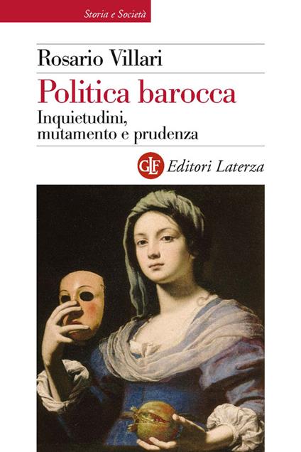Politica barocca. Inquietudini, mutamento e prudenza - Rosario Villari - ebook
