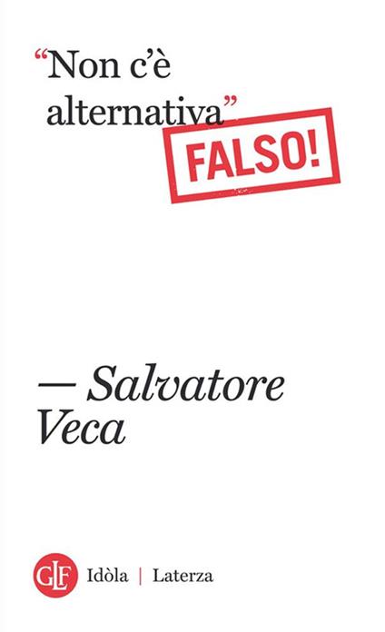 «Non c'è alternativa». Falso! - Salvatore Veca - ebook