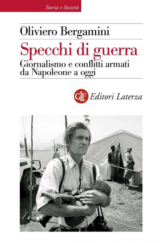 Specchi di guerra. Giornalismo e conflitti armati da Napoleone a oggi - Oliviero Bergamini - ebook