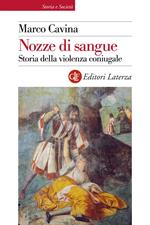 Nozze di sangue. Storia della violenza coniugale