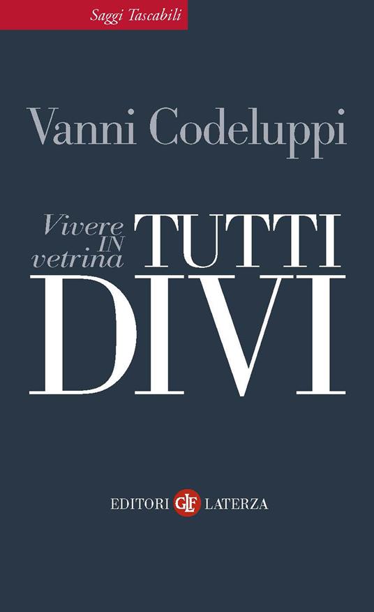 Tutti divi. Vivere in vetrina - Vanni Codeluppi - ebook