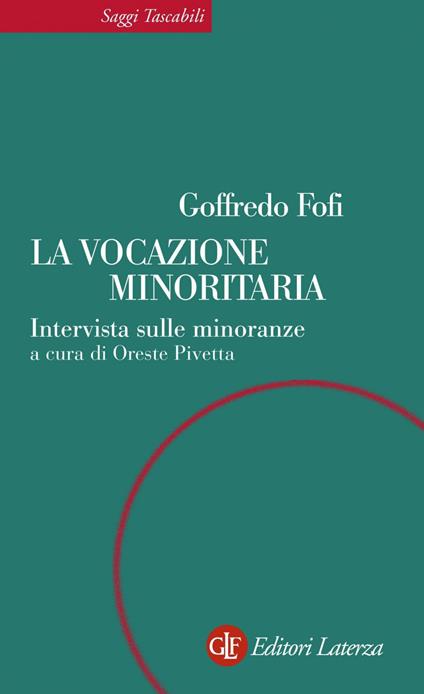 La vocazione minoritaria. Intervista sulle minoranze - Goffredo Fofi,Oreste Pivetta - ebook