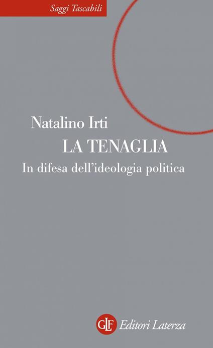 La tenaglia. In difesa dell'ideologia politica - Natalino Irti - ebook