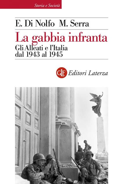 La gabbia infranta. Gli Alleati e l'Italia dal 1943 al 1945 - Ennio Di Nolfo,Maurizio Serra - ebook