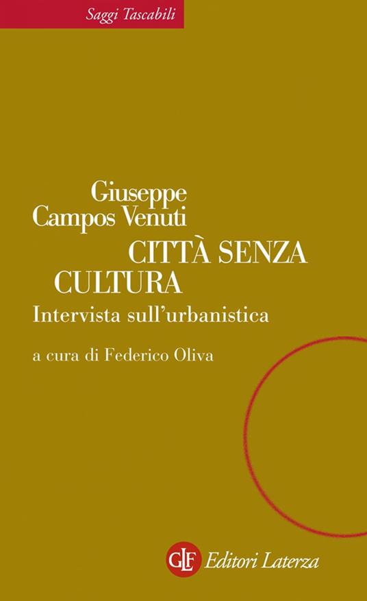 Città senza cultura. Intervista sull'urbanistica - Giuseppe Campos Venuti,Federico Oliva - ebook