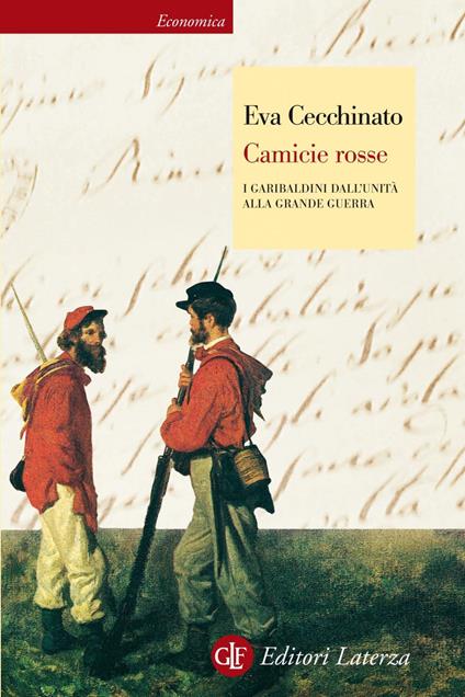 Camicie rosse. I garibaldini dall'unità alla Grande Guerra - Eva Cecchinato - ebook